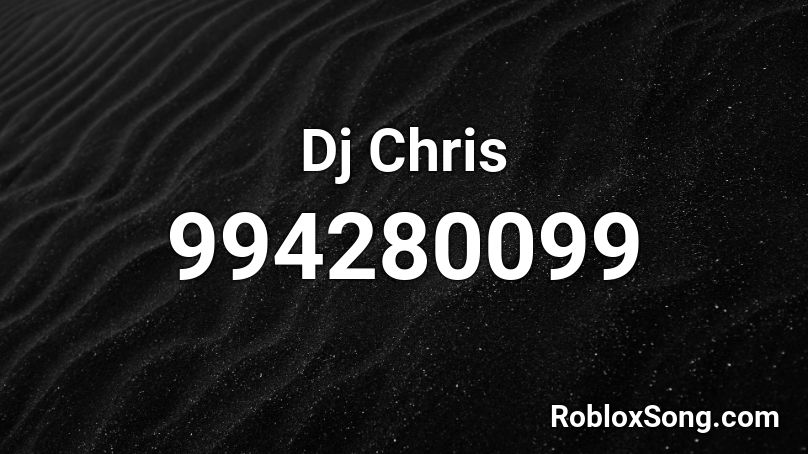 Dj Chris Roblox ID