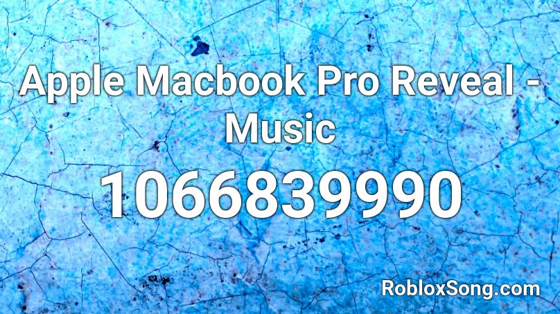Apple Macbook Pro Reveal - Music Roblox ID