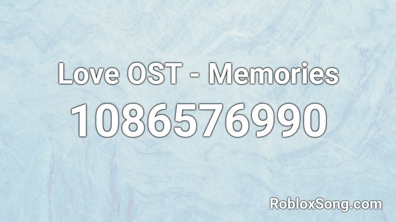 Love OST - Memories Roblox ID