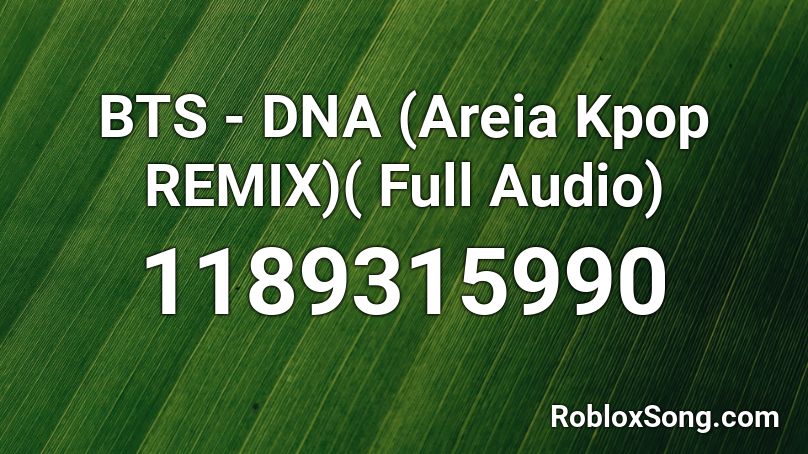 BTS - DNA  (Areia Kpop REMIX)( Full Audio) Roblox ID