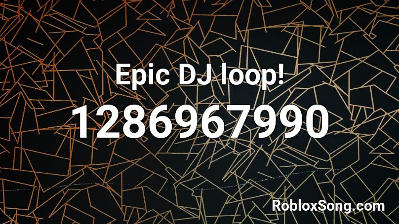 Epic DJ loop! Roblox ID