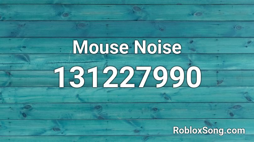 Mouse Noise Roblox ID