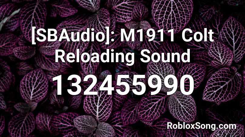 [SBAudio]: M1911 Colt Reloading Sound Roblox ID