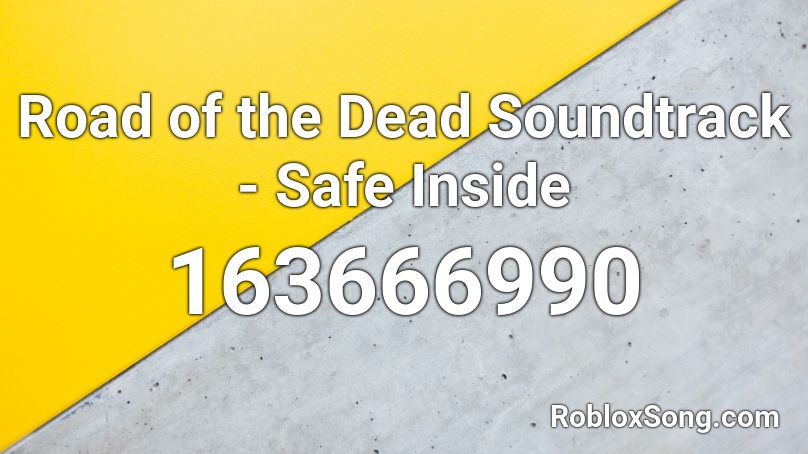 Road of the Dead Soundtrack - Safe Inside Roblox ID