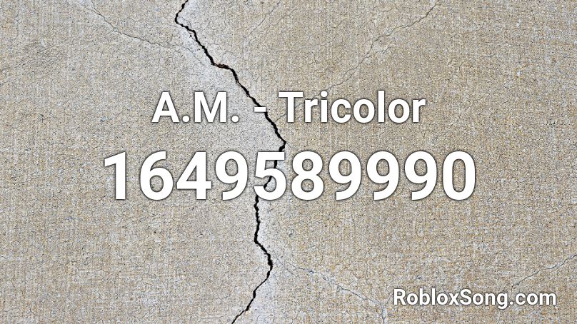 A.M. - Tricolor Roblox ID