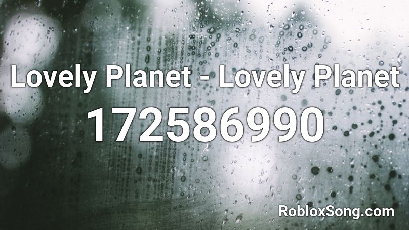 Lovely Planet - Lovely Planet Roblox ID