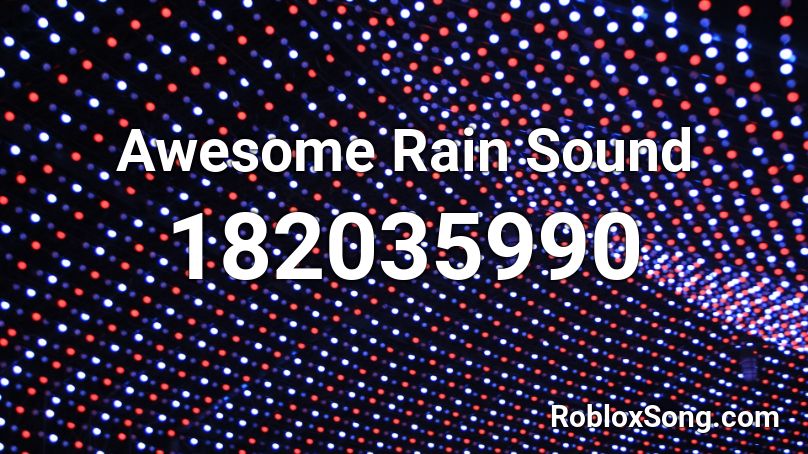 Awesome Rain Sound Roblox ID