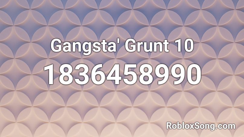 Gangsta' Grunt 10 Roblox ID