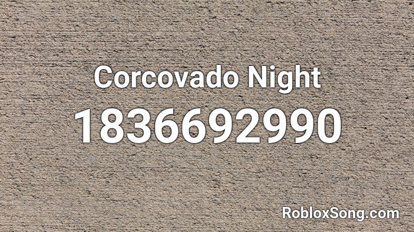 Corcovado Night Roblox ID