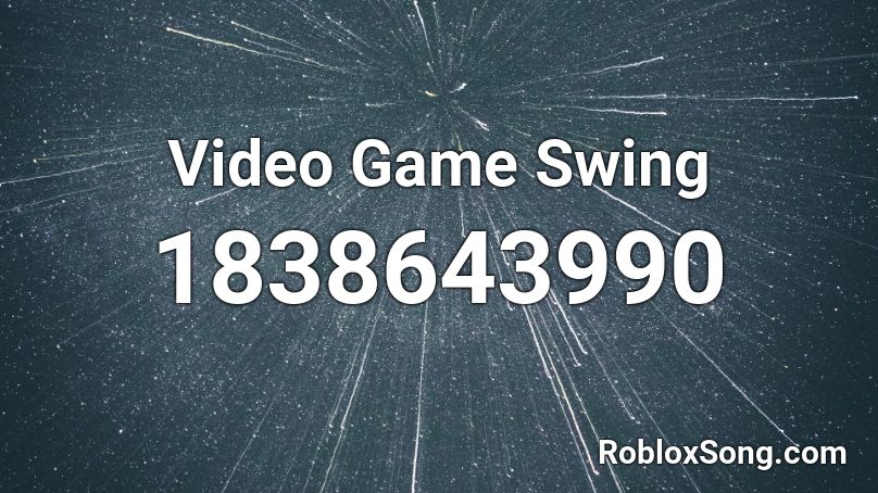 Video Game Swing Roblox ID