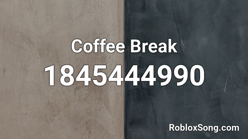 Coffee Break Roblox Id Roblox Music Codes - coffe roblox id
