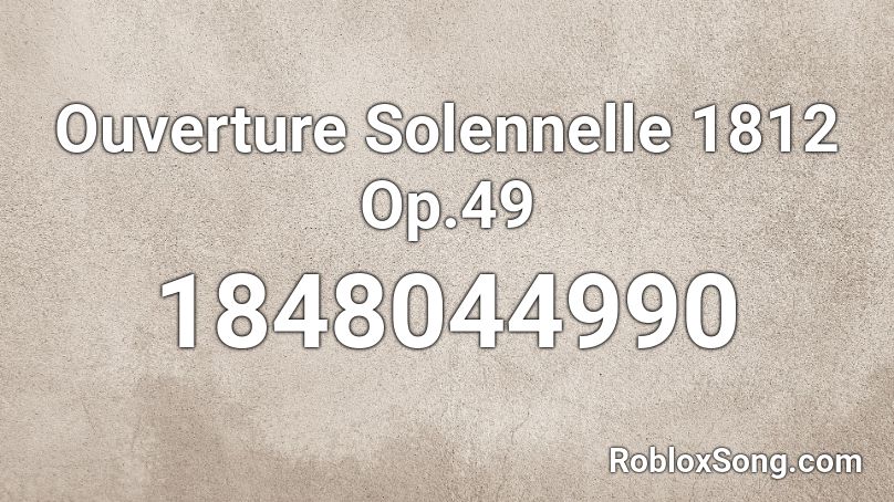 Ouverture Solennelle 1812 Op.49 Roblox ID