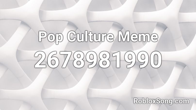 Pop Culture Meme Roblox ID