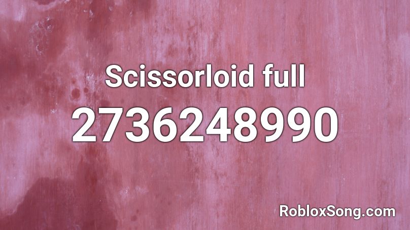 Scissorloid Full Roblox Id Roblox Music Codes - animal i have become roblox song id