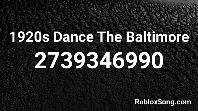 1920s Dance The Baltimore Roblox ID