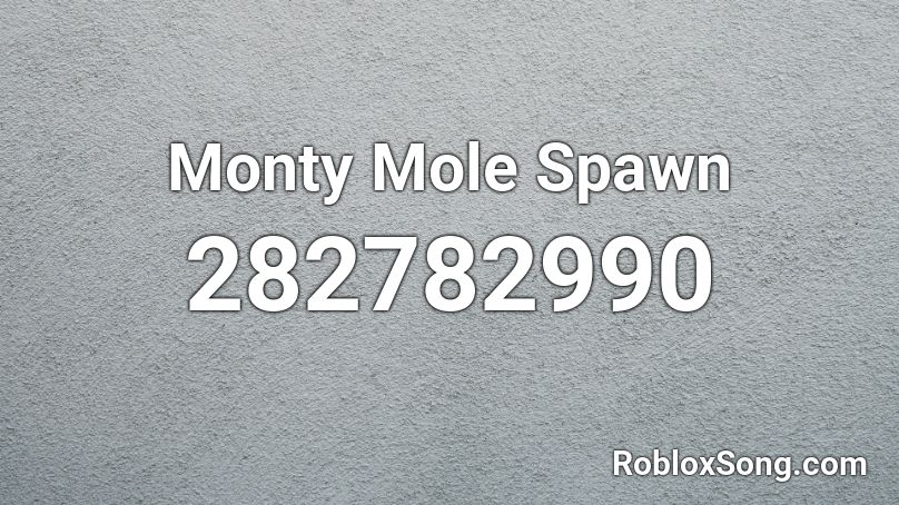 Monty Mole Spawn Roblox ID