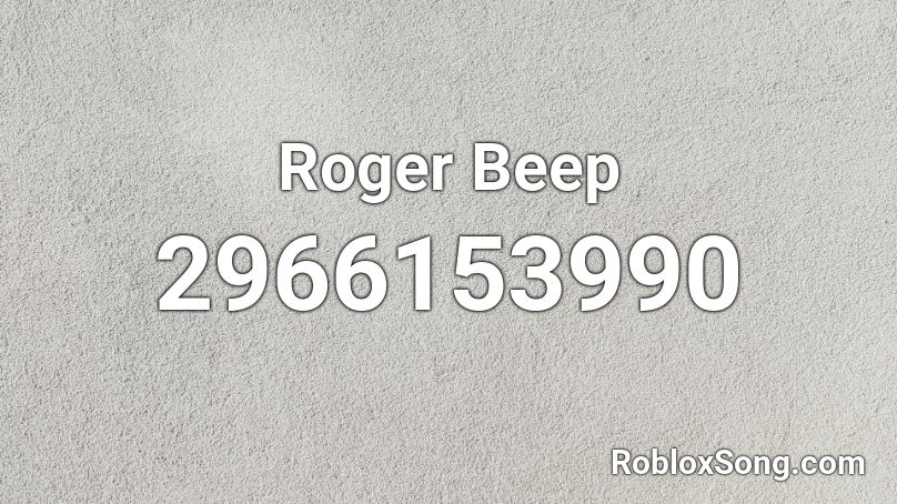 Roger Beep Roblox ID
