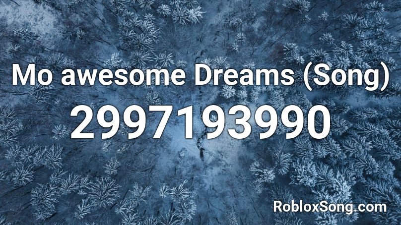 Mo awesome Dreams (Song) Roblox ID