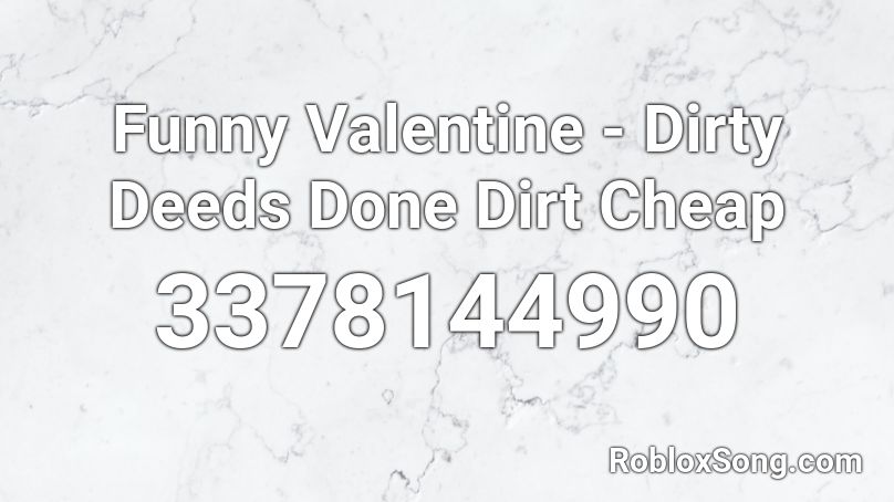 Funny Valentine - Dirty Deeds Done Dirt Cheap Roblox ID