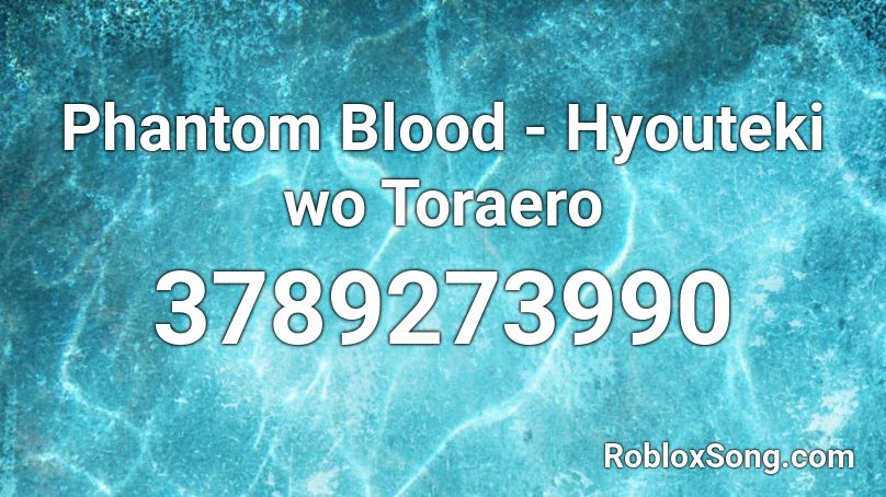 Phantom Blood - Hyouteki wo Toraero Roblox ID