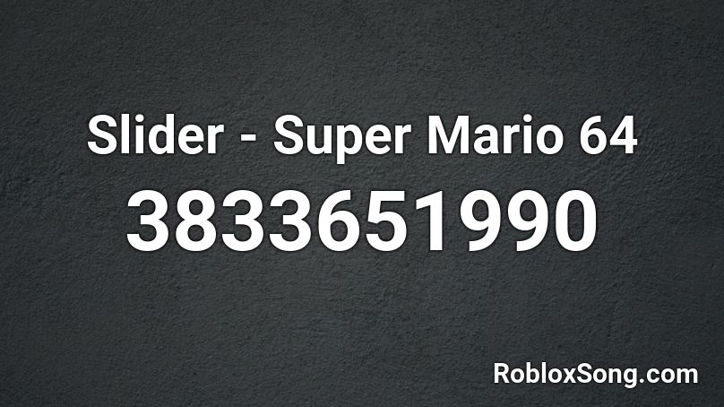Slider Super Mario 64 Roblox Id Roblox Music Codes - roblox scout tf2 song