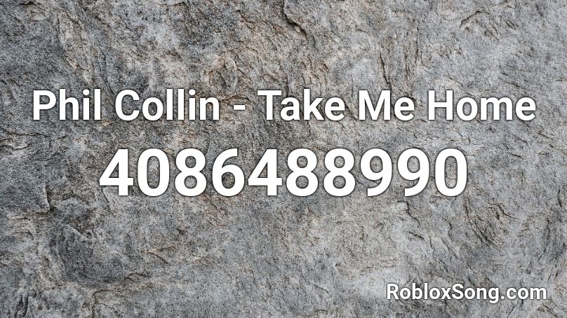 Phil Collin - Take Me Home Roblox ID