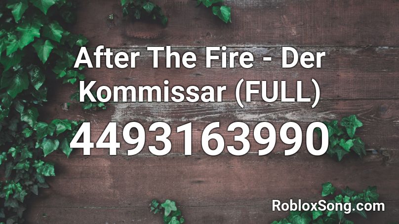 After The Fire - Der Kommissar (FULL) Roblox ID