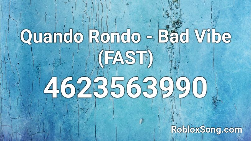 Quando Rondo - Bad Vibe (FAST) Roblox ID