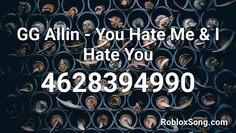 GG Allin - You Hate Me & I Hate You Roblox ID