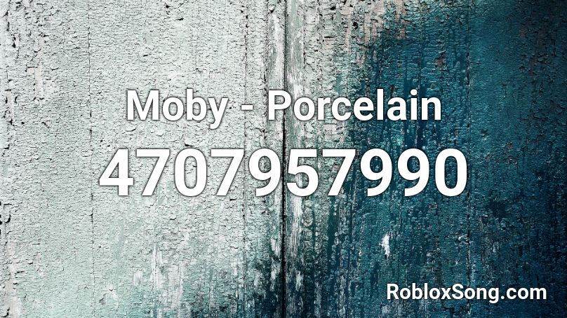 Moby - Porcelain Roblox ID