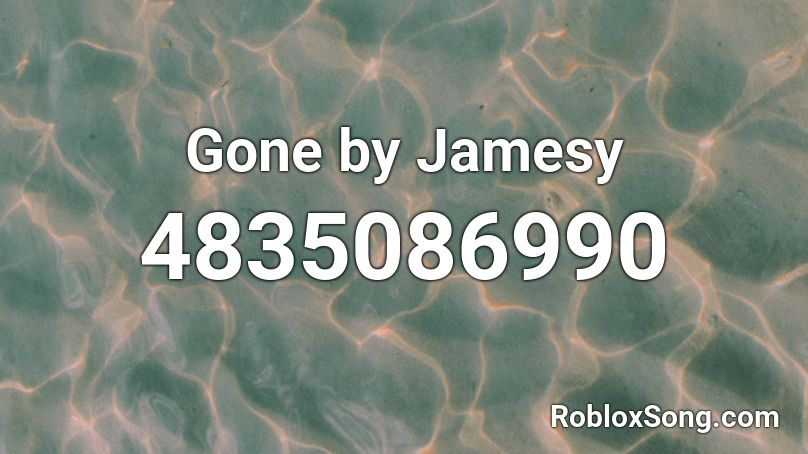 Gone by Jamesy Roblox ID