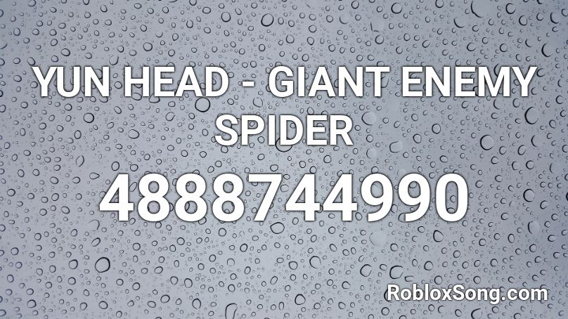 Yun Head Giant Enemy Spider Roblox Id Roblox Music Codes - yun head giant enemy spider roblox id code