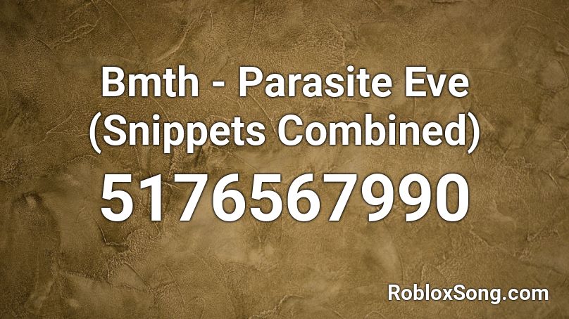 Bmth - Parasite Eve (Snippets Combined) Roblox ID
