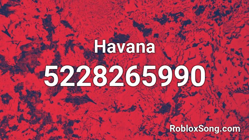 Havana Roblox Id Roblox Music Codes - havana code id for roblox