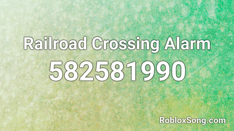 Railroad Crossing Alarm Roblox ID