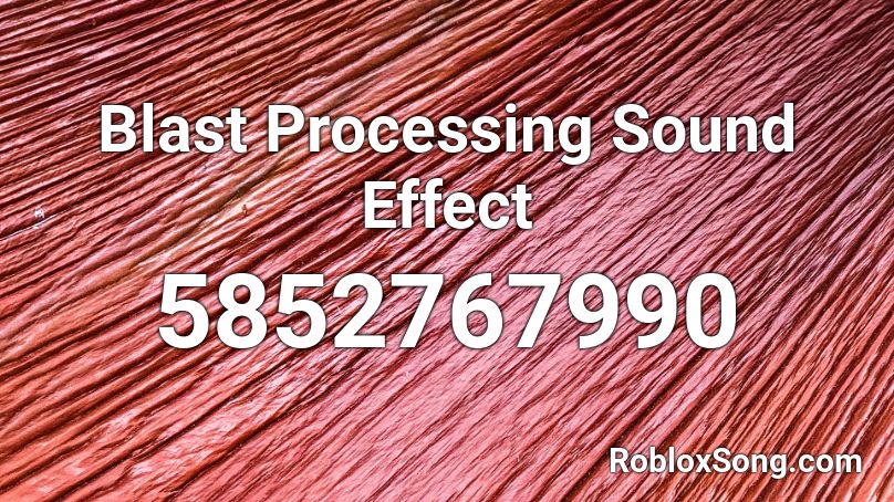 Blast Processing Sound Effect Roblox ID