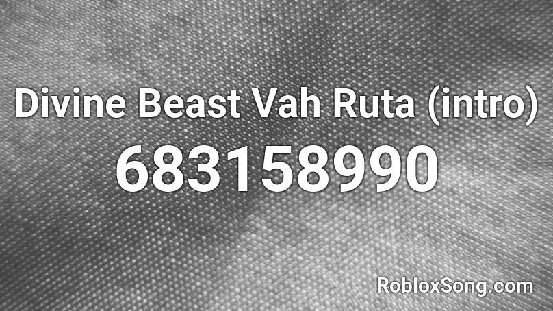 Divine Beast Vah Ruta Intro Roblox Id Roblox Music Codes - roblox divine beast music