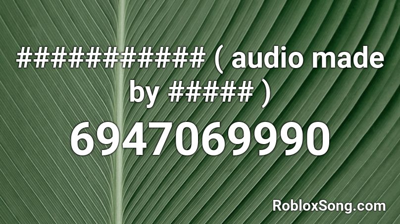 ########### ( audio made by ##### ) Roblox ID