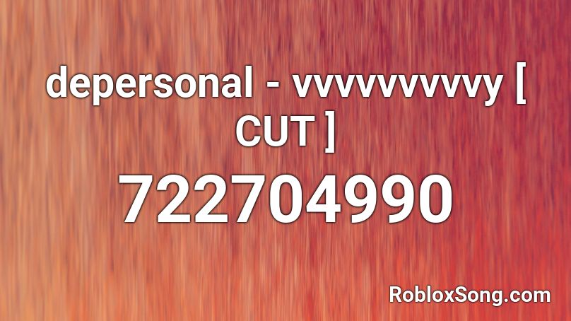 depersonal - vvvvvvvvvy [ CUT ] Roblox ID