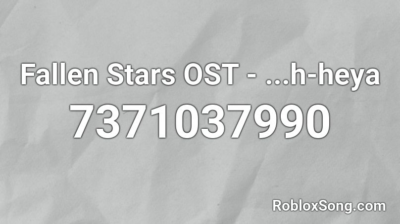 Fallen Stars OST - ...h-heya Roblox ID
