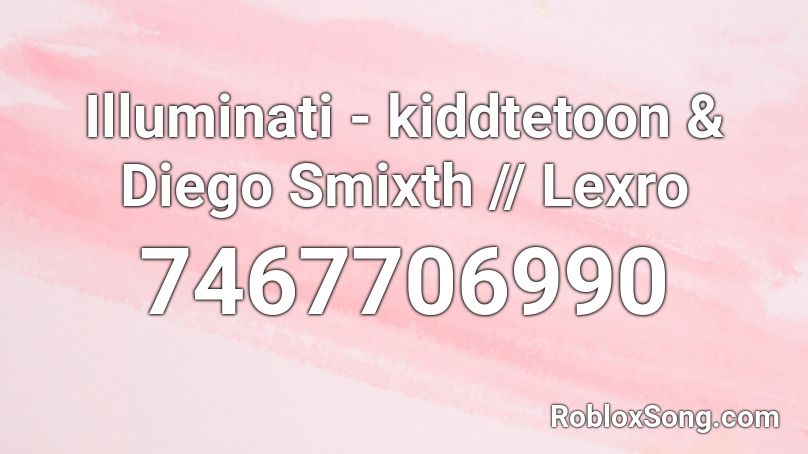 Illuminati - kiddtetoon & Diego Smixth || Lexro Roblox ID