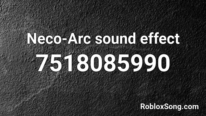 Neco-Arc sound effect Roblox ID