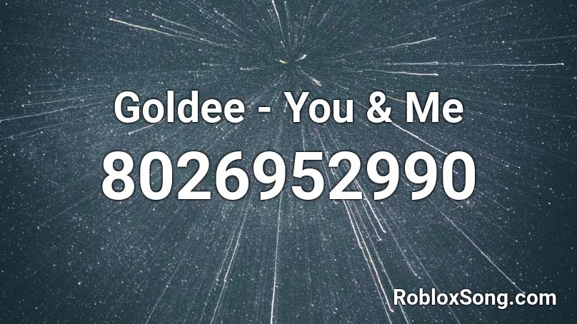 Goldee - You & Me Roblox ID