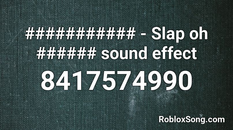 ########### - Slap oh ###### sound effect Roblox ID