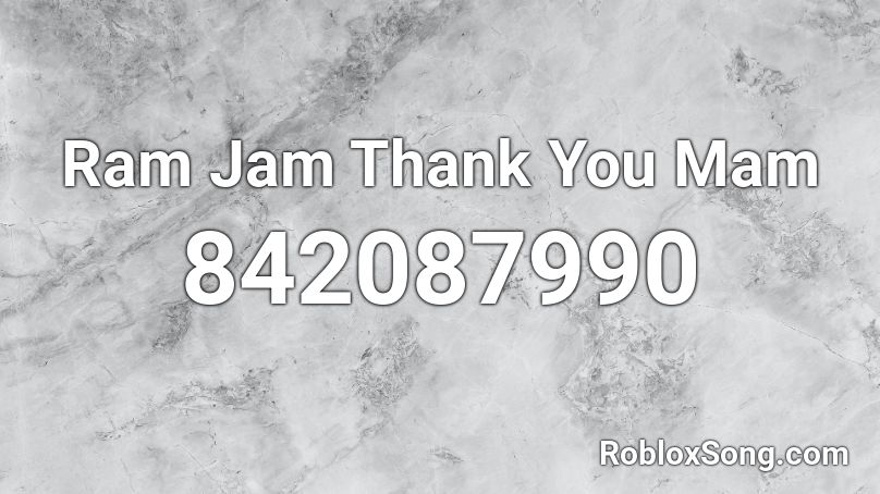 Ram Jam Thank You Mam Roblox ID