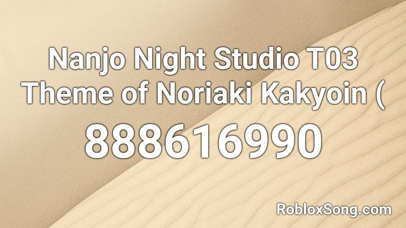 Nanjo  Night Studio T03 Theme of Noriaki Kakyoin ( Roblox ID