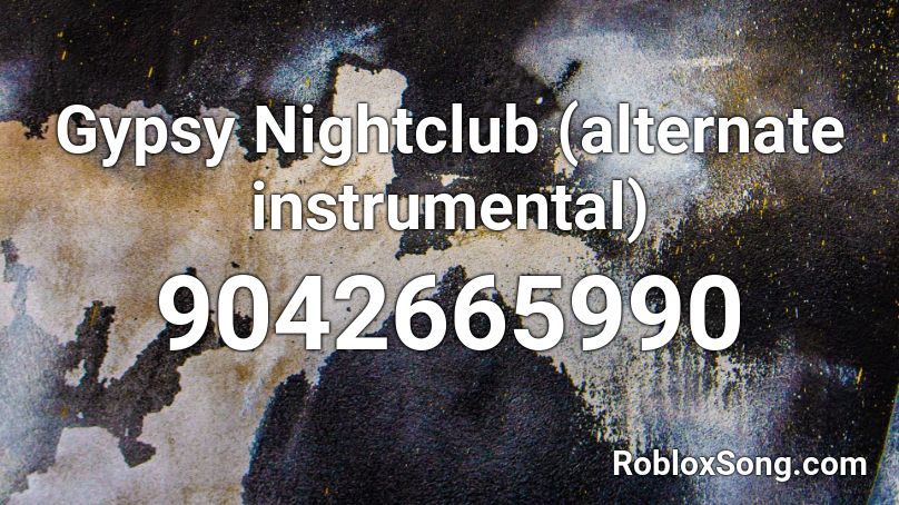 Gypsy Nightclub (alternate instrumental) Roblox ID