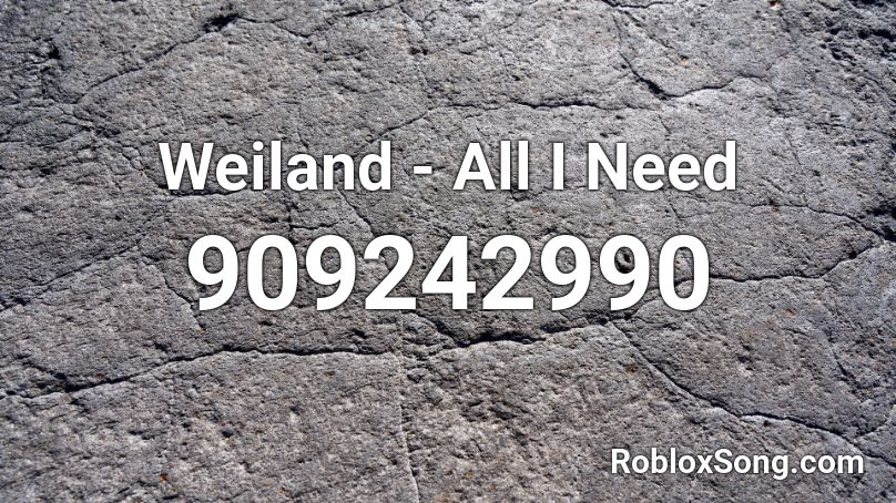 Weiland - All I Need Roblox ID