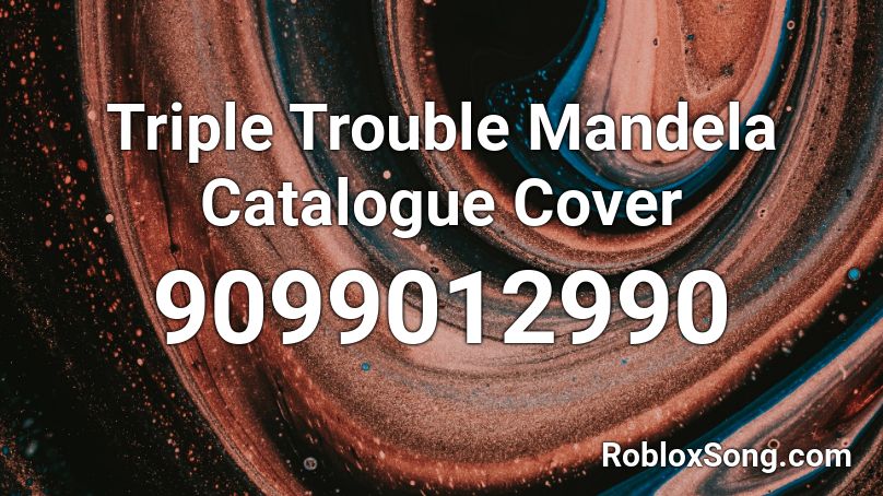 Triple Trouble Mandela Catalogue Cover Roblox ID