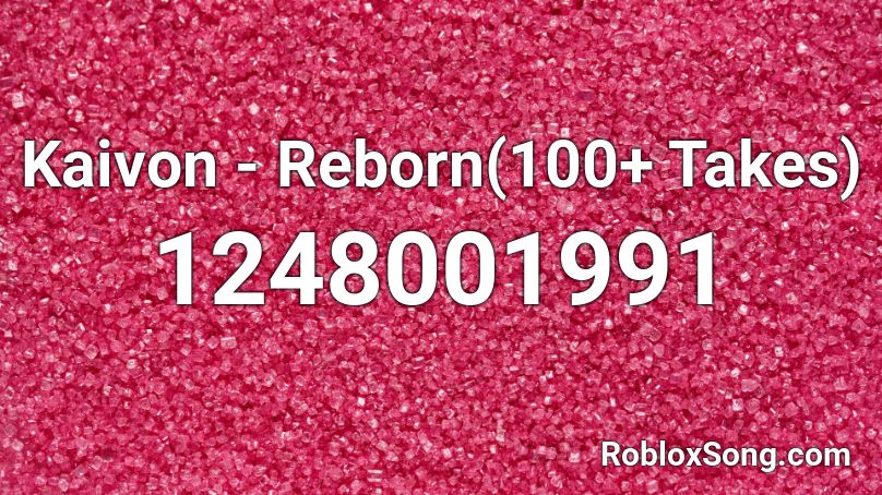 Kaivon - Reborn(100+ Takes) Roblox ID